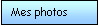 Zone de Texte: Mes photos